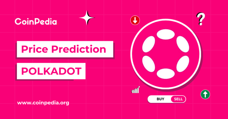 Polkadot Price Prediction 2025, 2026 – 2030: Will DOT Price Cross $10?